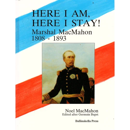 HERE I AM, HERE I STAY! by Germain Bapst; Edited by Noel Macmahon
