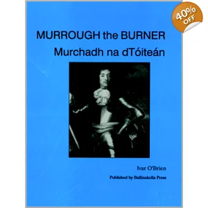 MURROUGH THE BURNER- Murchadh na dTóiteán by Ivar O'Brien