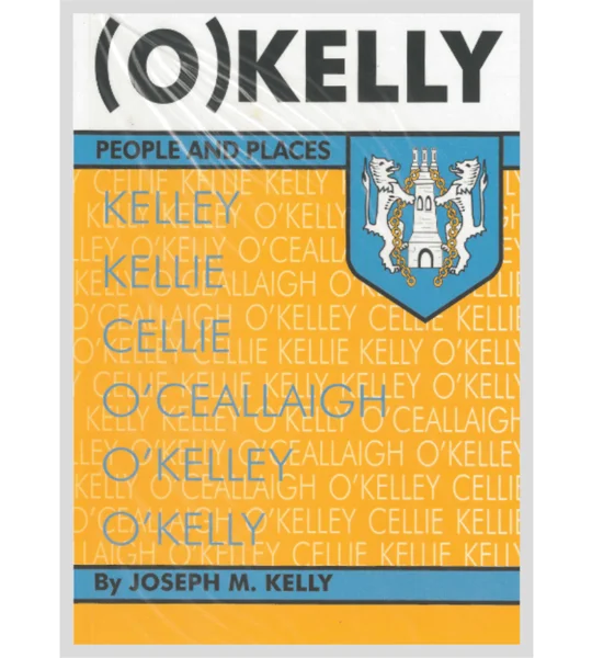 KELLY PEOPLE & PLACES by Joseph M. Kelly