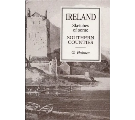 SKETCHES of some S. COUNTIES by G. Holmes