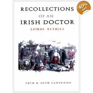 RECOLLECTIONS of an IRISH DOCTOR by Lombe Atthil