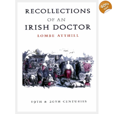 RECOLLECTIONS of an IRISH DOCTOR by Lombe Atthil