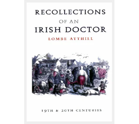 RECOLLECTIONS of an IRISH DOCTOR by Lombe Atthil