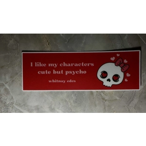 I like my characters cute but psycho bookmark (Whitnay Edes)