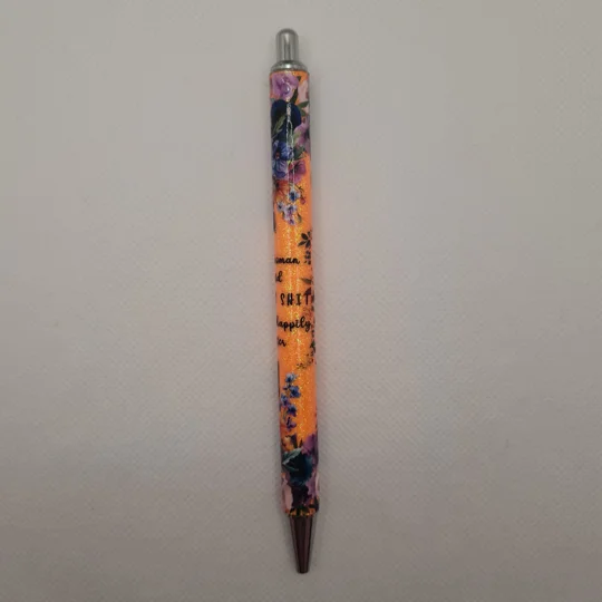A Wise Woman Once Said Metal Pen