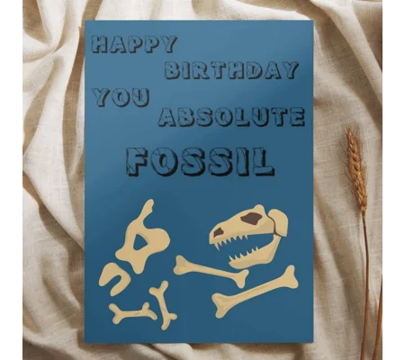 Happy Birthday You Absolute Fossil Greeting Card