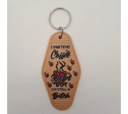 I Pretend Coffee Helps But I'm Still A Bitch Keychain