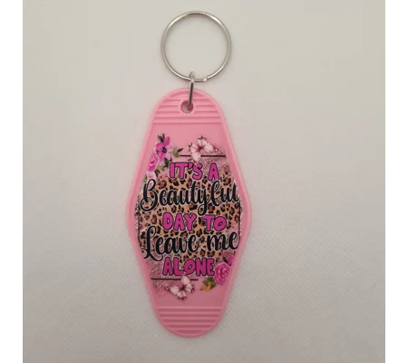 It's A Beautiful Day To Leave Me Alone Keychain