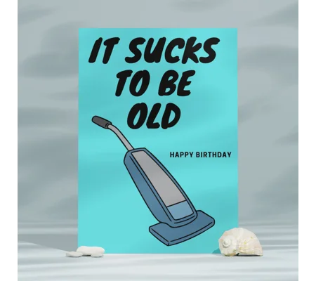 It Sucks To Be Old Greeting Card