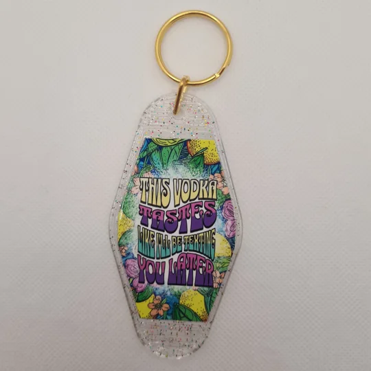 This Vodka Tastes Like I'll Be Texting You Later Keychain