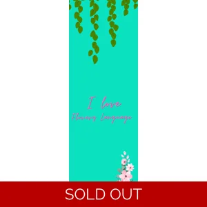 I Love Flowery Language Bookmark