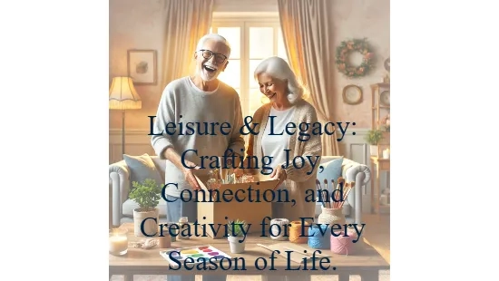 Leisure & Legacy: Bringing joy, creativity, and memory-keeping: Through Delivery